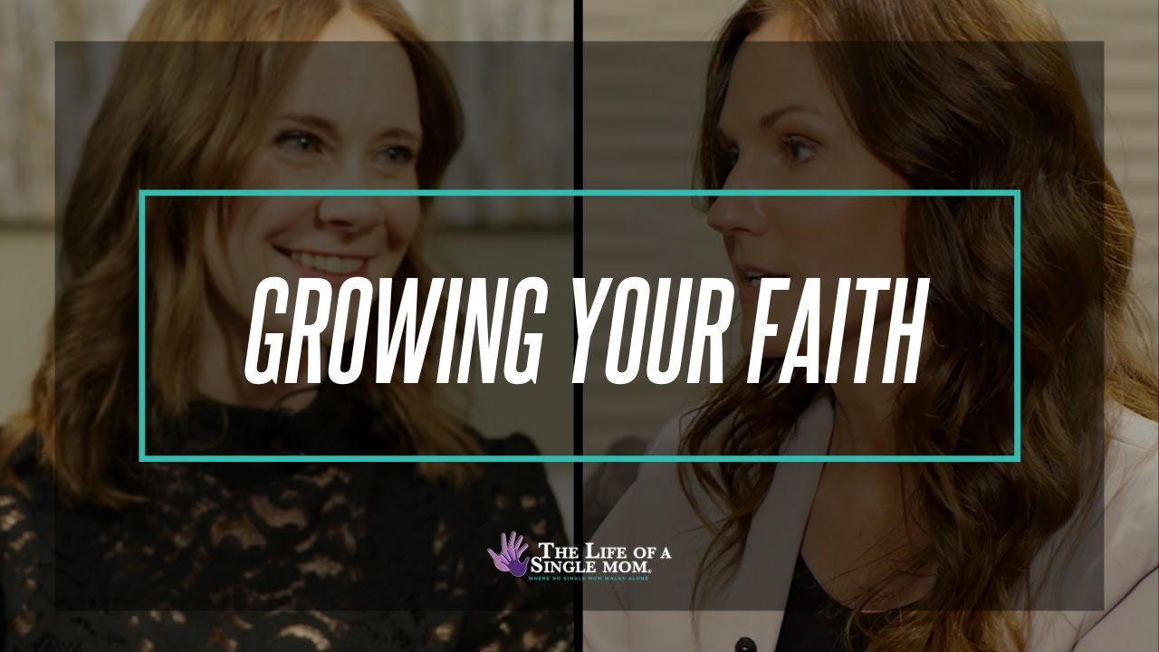 How to Grow Your Faith | The Life of a Single Mom - YouTube