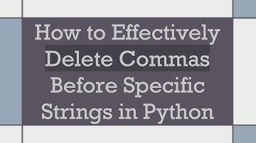 How to Effectively Delete Commas Before Specific Strings in Python