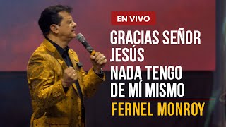 Miniatura de "Fernel Monroy | Gracias Señor Jesús | Nada Tengo de Mi Mismo | Video Oficial"