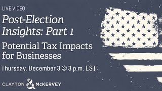 Post-Election Insights: Part 1 – Potential Tax Impacts for Businesses | 12.3.20