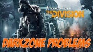The Division - Dark Zone Problems (Major Issues)