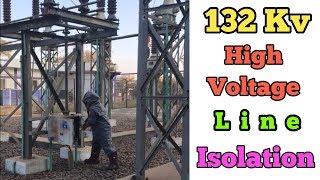 Isolation of 132 Kv High Voltage Line / Electrical Technician