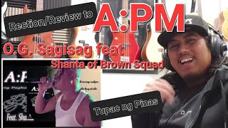 Reaction/Review to O.G. Sagisag feat. Shanta of Brown Squad - A:PM