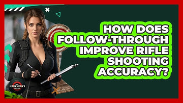 How Does Follow-through Improve Rifle Shooting Accuracy? - The Marksman