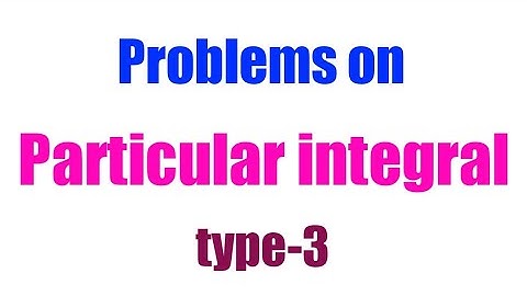 problems on particular integral type 3