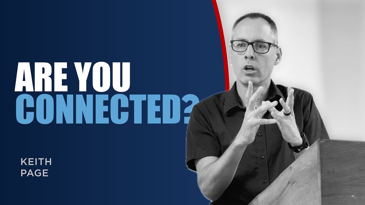 Are You Connected? - Keith Page - November, 17th, 2024