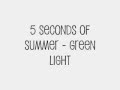 5 Seconds Of Summer - Green Light (Live) Lyrics