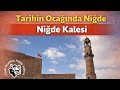Tarihin Ocağında Niğde - Niğde Kalesi