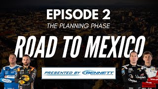 Road To Mexico: The Planning Phase - Episode 2