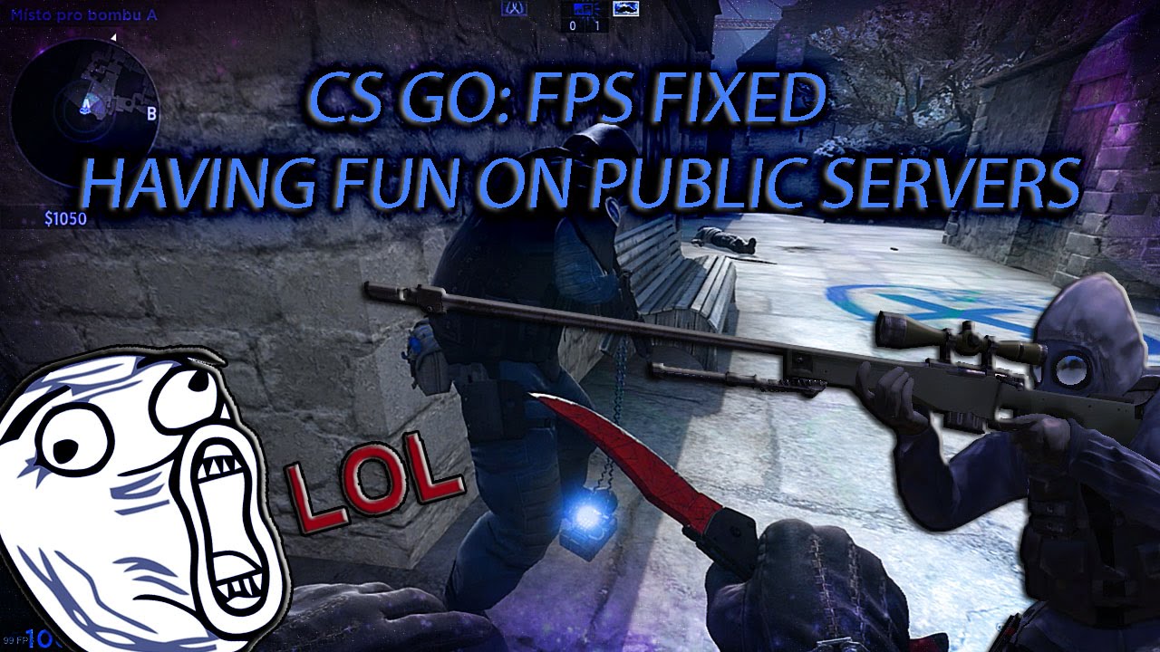 Cs go: Finally fps fixed, having fun on public servers - YouTube