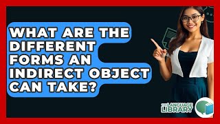 Celebrity What Are The Different Forms An Indirect Object Can Take? - The Language Library Wealth