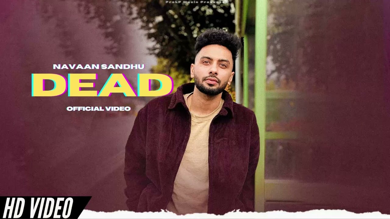 Navaan Sandhu – Dead (Official Video) New EP Relentless | New Punjabi Songs