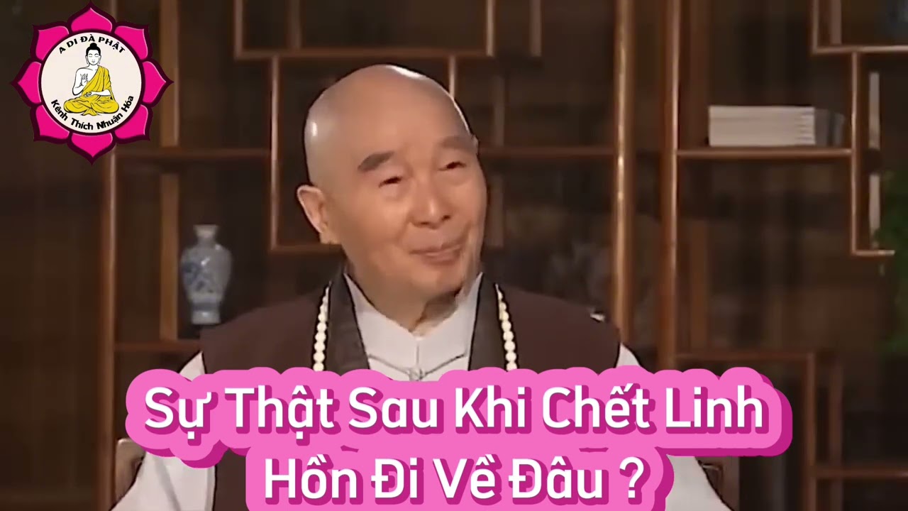 Sự Thật Sau Khi Chết Linh Hồn Sẽ Đi Về Đâu ?_Hòa Thượng Tịnh Không Giảng| Kênh Thích Nhuận Hóa