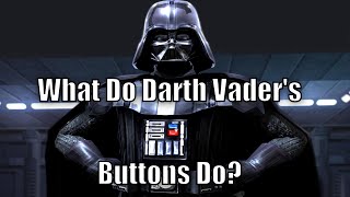 What Do Darth Vader's Buttons Do?