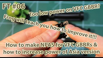 Frog Tips #06 - How to make NPAS for VFC GBBRs & how to increase power of Asia version products