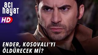 Ender Kosovaliyi Öldürecek Mi̇? - Aci Hayat 🥀 42. Bölüm