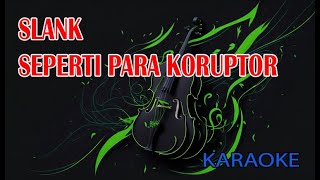 Slank Seperti Para Koruptor Karaoke