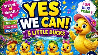 Yes We Can 💪 | 5 Little Ducks Song 🦆 | Fun Kids Poem with Mama Duck 