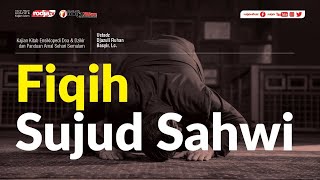Ensiklopedi Doa & Dzikir: Bab 15 Fiqih Sujud Sahwi l Ustadz Djazuli Ruhan Basyir, Lc.