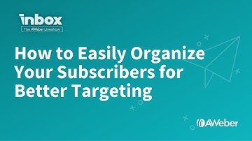 How to Easily Organize Your Subscribers for Better Targeting
