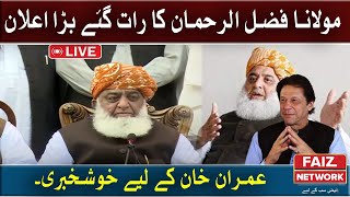 Maulana Fazal ur Rehman Big Announcement at Late Nigh | Good News For Imran Khan | Faiz TV Network