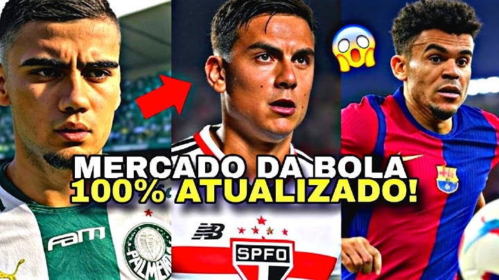 🚨MERCADO DA BOLA!  DYBALA NO SÃO PAULO, ANDREAS PEREIRA NO PALMEIRAS, LUIS DIAZ NO BARÇA E MAIS!!