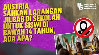 Austria Sahkan Larangan Jilbab Di Sekolah Untuk Siswi Di Bawah 14 Tahun, Ada Apa?