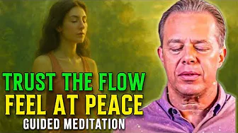 Dr. Joe Dispenza - I Trust the Flow of Life | Guided Meditation for Peace & Clarity