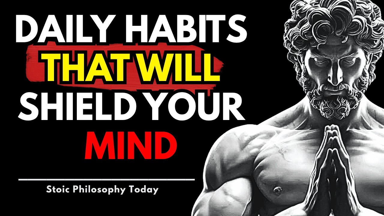 10 DAILY HABITS THAT WILL SHIELD YOUR MIND - STOICISM PHILOSOPHY - YouTube