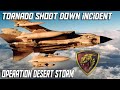 Royal Air Force Tornado Shoot down Incident | Operation Desert Storm