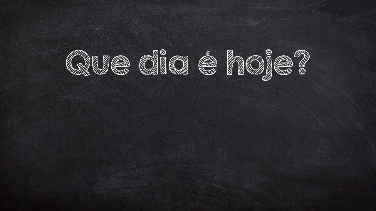 Como é que se diz isto em Português (Brasil)? what day is it today?( to  ask the weekday)