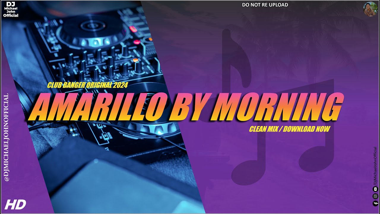 AMARILLO BY MORNING (George Straits ✘ Dj Michael John Remix) - Club Banger Original Mix 2024 AMARILLO BY MORNING (George Straits ✘ Dj Michael John Remix) - Club Banger Original Mix 2024