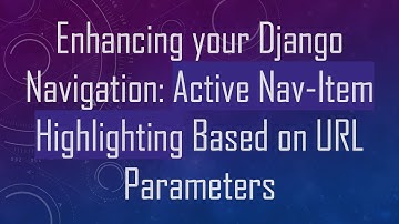 Enhancing your Django Navigation: Active Nav-Item Highlighting Based on URL Parameters