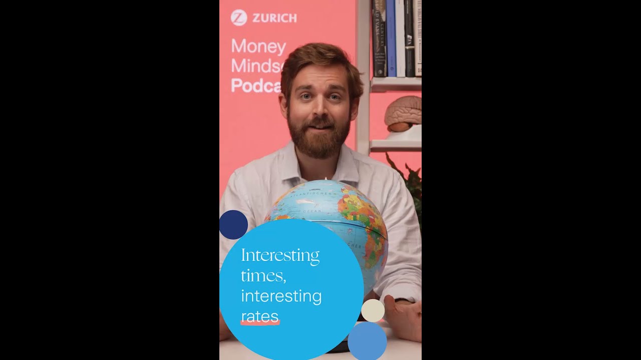Zurich Money Mindset Podcast: Exploring interesting times and the fascinating rates that come with them.