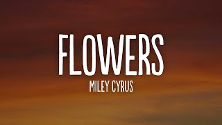 Miley Cyrus - Flowers (Lyrics)