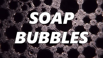 Soap Bubbles Under the Microscope