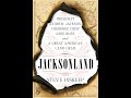 Jacksonland: President Andrew Jackson, Cherokee Chief John Ross, and a Great American Land Grab