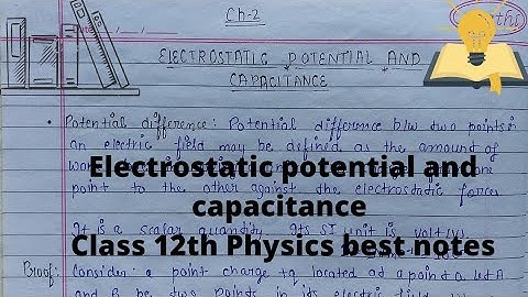 Electrostatic potential and capacitance class 12 physics best notes. Electrostatic class 12 Part-1
