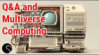 Q&A and Computing in The Multiverse