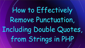 How to Effectively Remove Punctuation, Including Double Quotes, from Strings in PHP
