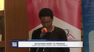 NO GUYANA HONEY TO TRINIDAD: CARICOM SAYS ISSUE ‘NOT DESIRABLE’ screenshot 5