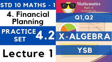 Financial Planning | Practice Set 4.2 Lecture 1 | SSC Class 10 Algebra | Maths Part 1 | Maharashtra