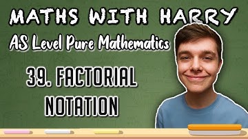 Factorial Notation (Lesson 39) | AS Level Pure Maths | MathsWithHarry