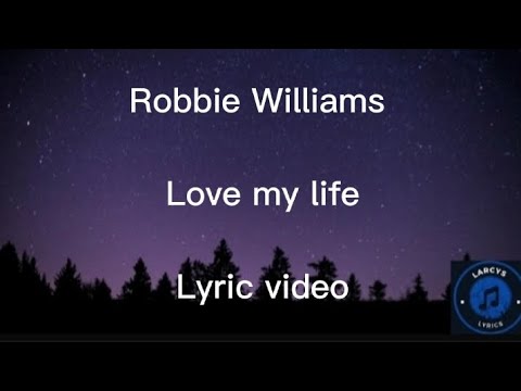 Robbie Williams - Love my life Lyric video