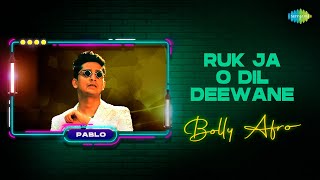 Ruk Ja O Dil Deewane Bolly Afro | Pablo | Dilwale Dulhania Le Jayenge | Romantic Bollywood Song
