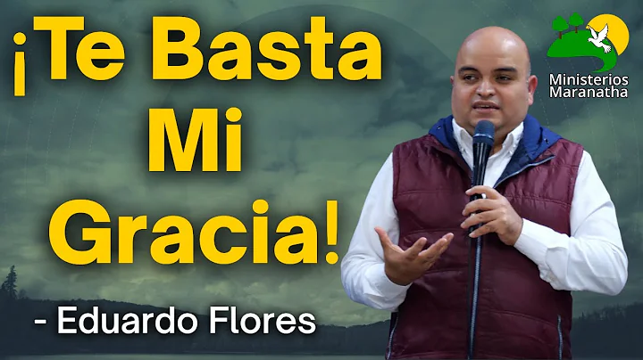 Te Basta Mi Gracia! - Predicador Eduardo Flores