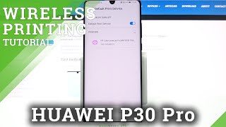 Manage Printer Connection Settings / Start Wireless Printing - HUAWEI P30 Pro screenshot 5