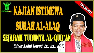 Kajian Istimewa Surah Al 'Alaq Ustadz Abdul Somad, Lc., MA | Sejarah Turunnya Al-Qur'an