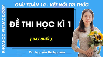 Đề thi Cuối học kì 1 | Toán lớp 10 - Kết nối tri thức (HAY NHẤT)