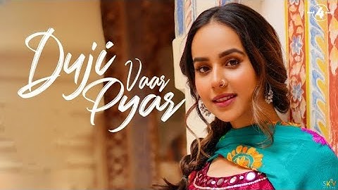 DUJI VAAR PYAR  HOYA(FULL VIDEO) | SUNANDA SHARMA | JAANI | LATEST PUNJABI SONG 2023 | NEW SONG 2024